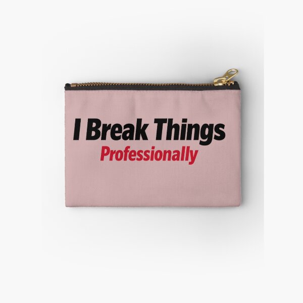 Item preview, I Break Things Professionally QA Humour designed and sold by unscriptedPixel.