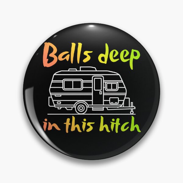 Item preview, Balls Deep in This Hitch designed and sold by Millsoft.