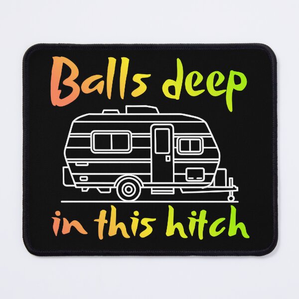 Item preview, Balls Deep in This Hitch designed and sold by Millsoft.