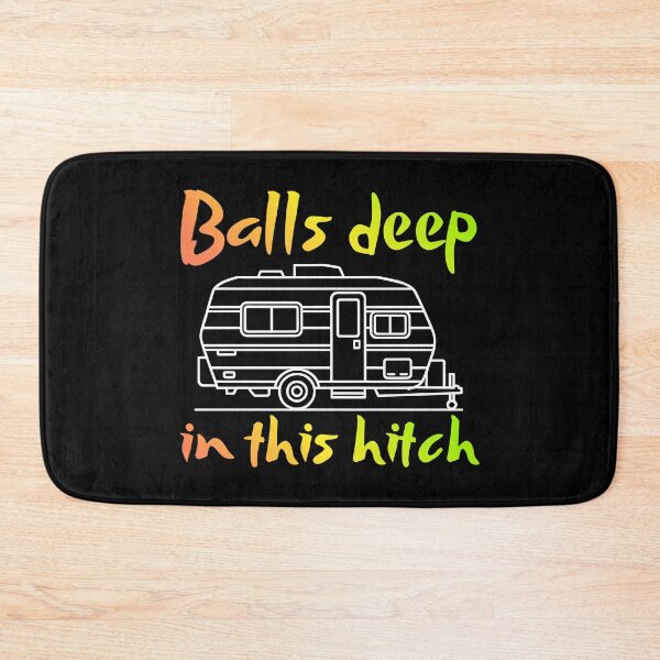 Item preview, Balls Deep in This Hitch designed and sold by Millsoft.