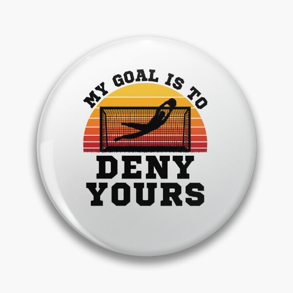 Item preview, Soccer Goalie My Goal is to Deny Yours designed and sold by jaygo.