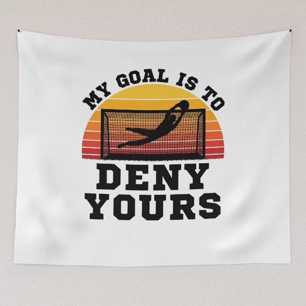 Item preview, Soccer Goalie My Goal is to Deny Yours designed and sold by jaygo.