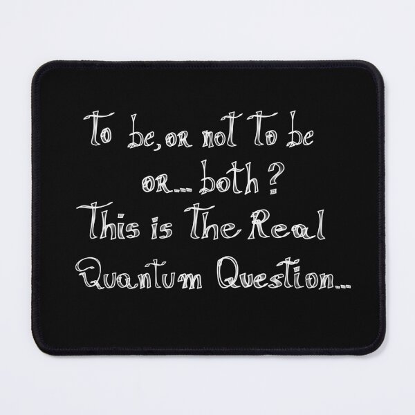 Item preview, To be or not to be or... both? This is the Quantum Question... - Handwritten  designed and sold by GiroScience.