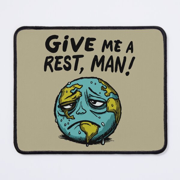 Item preview, Give Me A Rest, Man! – Funny Tired Earth Climate Change Design designed and sold by CARPIO Creations.
