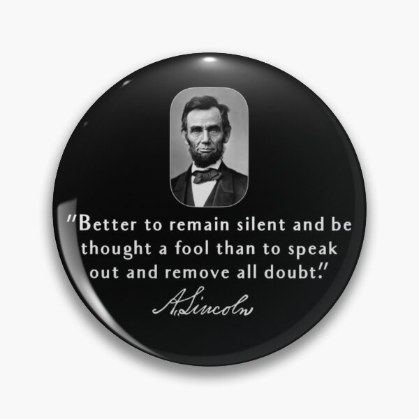 Item preview, Abraham Lincoln Better To Remain Silent Quote - Wise Honest Abe Advice designed and sold by Ali-printshop.
