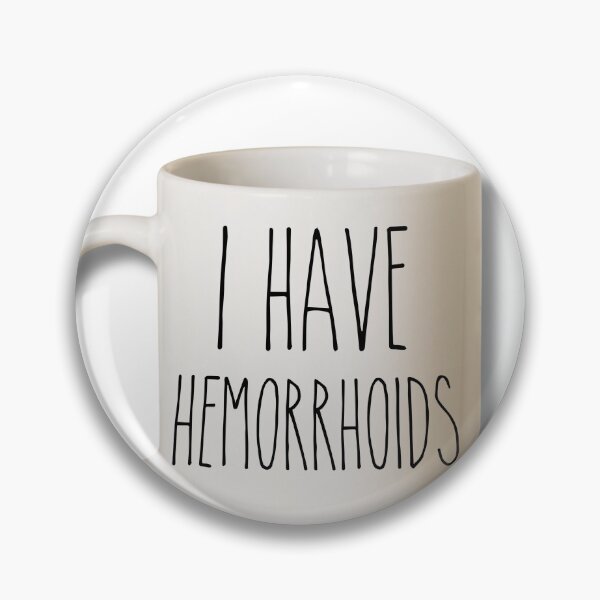 Item preview, i have hemorrhoids rae dunn parody mug designed and sold by trewimas.