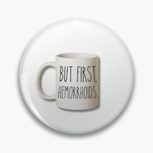 Item preview, but first, hemorrhoids rae dunn parody mug designed and sold by trewimas.