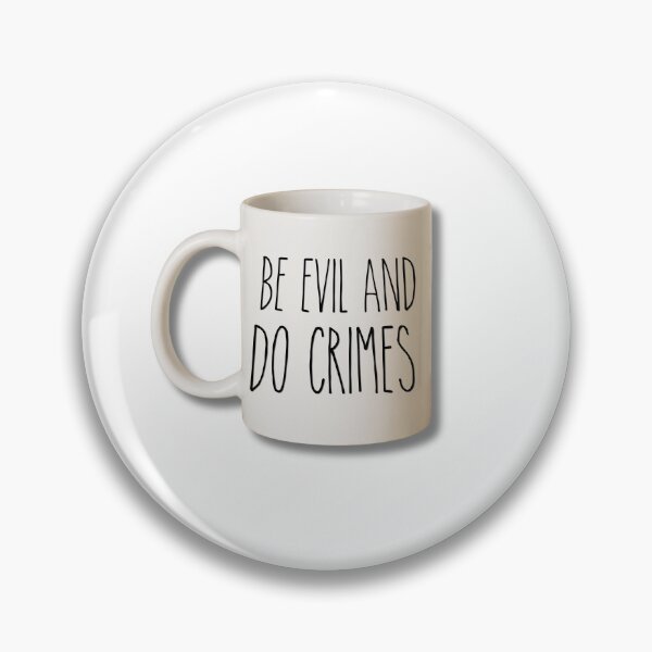 Item preview, be evil and do crimes rae dunn parody designed and sold by trewimas.