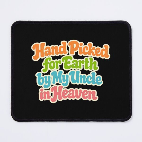 Item preview, Hand Picked For Earth By My Uncle In Heaven designed and sold by LuveraxArt.