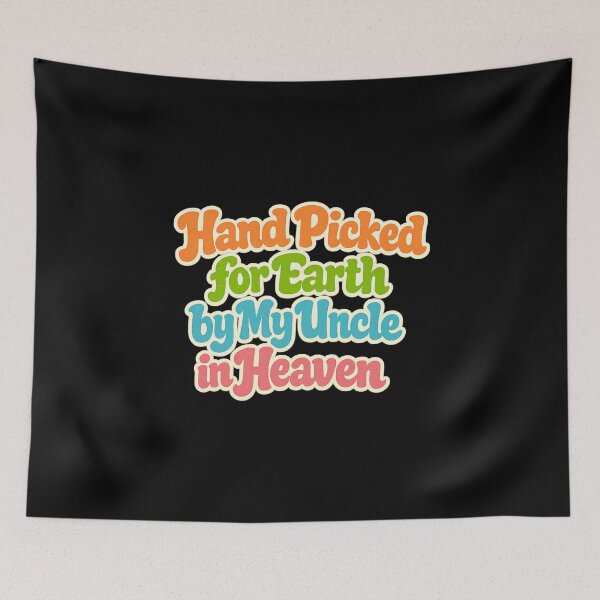 Item preview, Hand Picked For Earth By My Uncle In Heaven designed and sold by LuveraxArt.