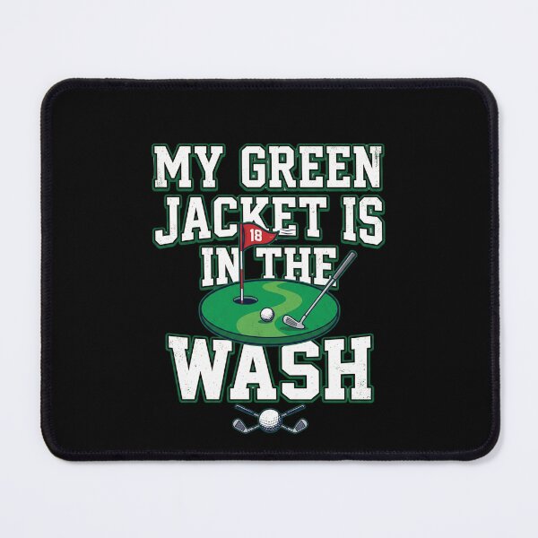 Item preview, My Green Jacket Is In The Wash Golf Humor Masters Golfer designed and sold by SofenArt.
