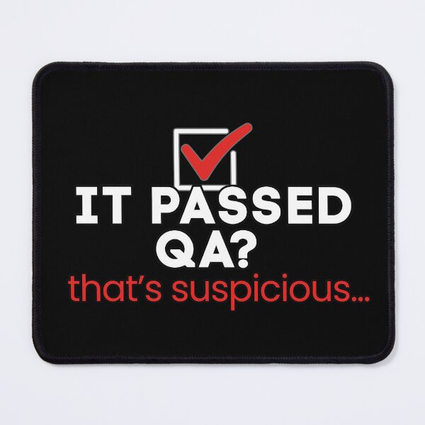 Item preview, It Passed QA? That's Suspicious - Funny IT Design designed and sold by tellia-kallisto.