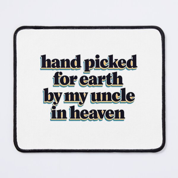 Item preview, Hand Picked For Earth By My Uncle In Heaven designed and sold by LuveraxArt.