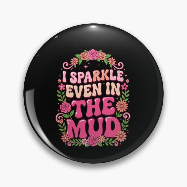 Item preview, I Sparkle Even In The Mud Empowering Women Resilience Quote designed and sold by SofenArt.