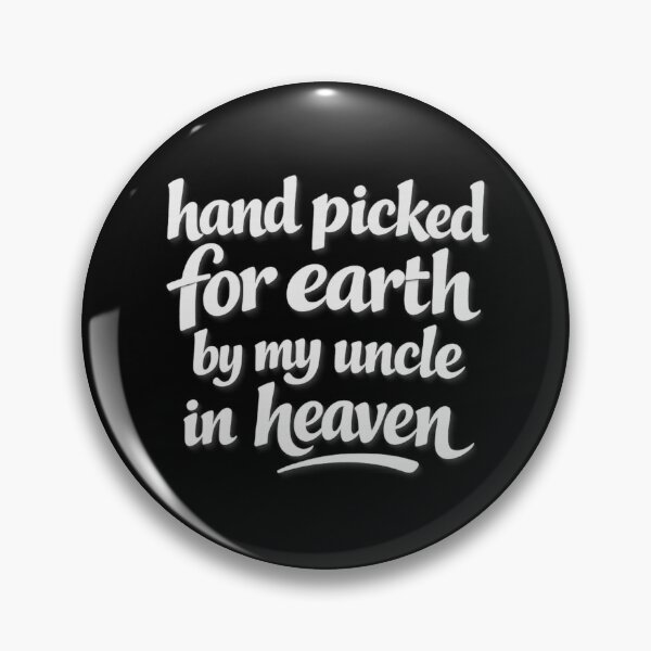 Item preview, Hand Picked For Earth By My Uncle In Heaven designed and sold by LuveraxArt.