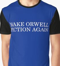 Make Orwell Fiction Again Graphic T-Shirt
