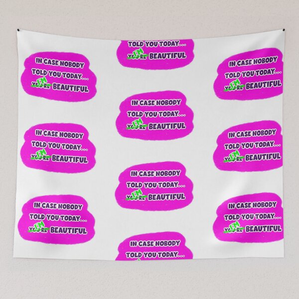 Item preview, In case nobody told you today…I’m beautiful designed and sold by Miscelenious.
