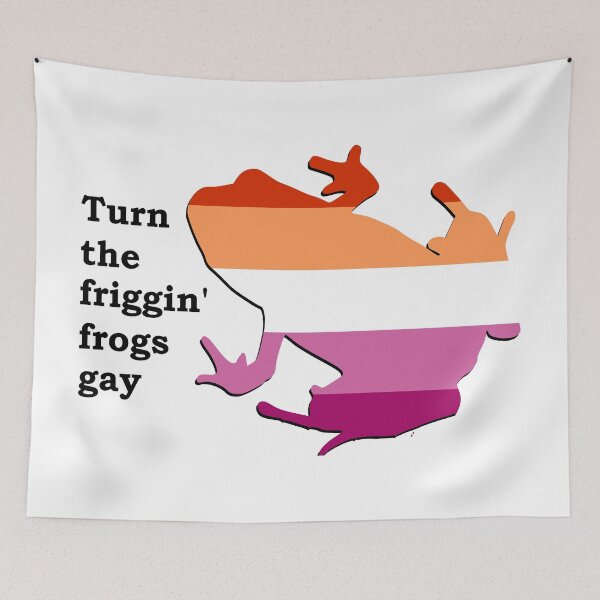 Item preview, Turn the friggin frogs gay - Lesbian Pride designed and sold by Toadtally.
