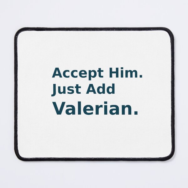 Item preview, Accept Him Just Add Valerian Funny Relationship Quote designed and sold by IrynaLineArt.