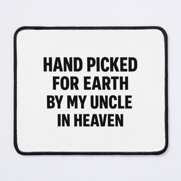 Item preview, Hand Picked For Earth By My Uncle In Heaven designed and sold by LuveraxArt.