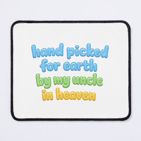 Item preview, Hand Picked For Earth By My Uncle In Heaven designed and sold by LuveraxArt.