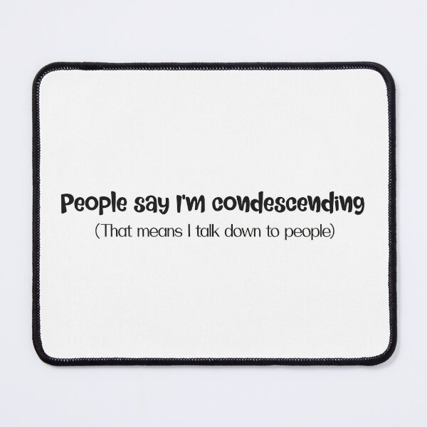 Item preview, People say I’m condescending - for lighter backgrounds designed and sold by Miscelenious.