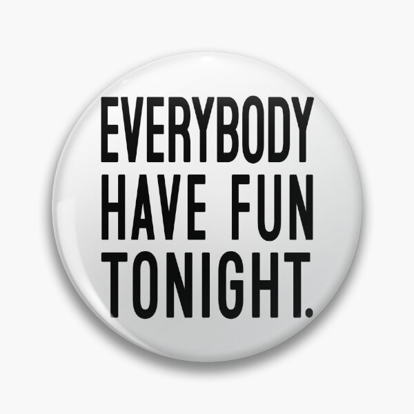 Item preview, Everybody Have Fun Tonight designed and sold by Normbot2000.