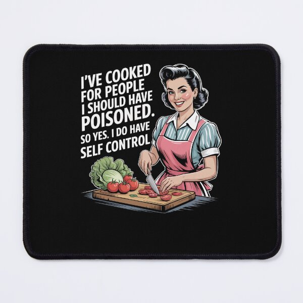 Item preview, I've Cooked For People I Should Have Poisoned So Yes I Do designed and sold by Dressed For Duty.
