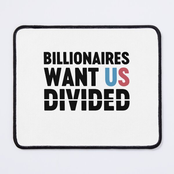 Item preview, Billionaires Want Us Divided Political Activism designed and sold by gunaone-design.
