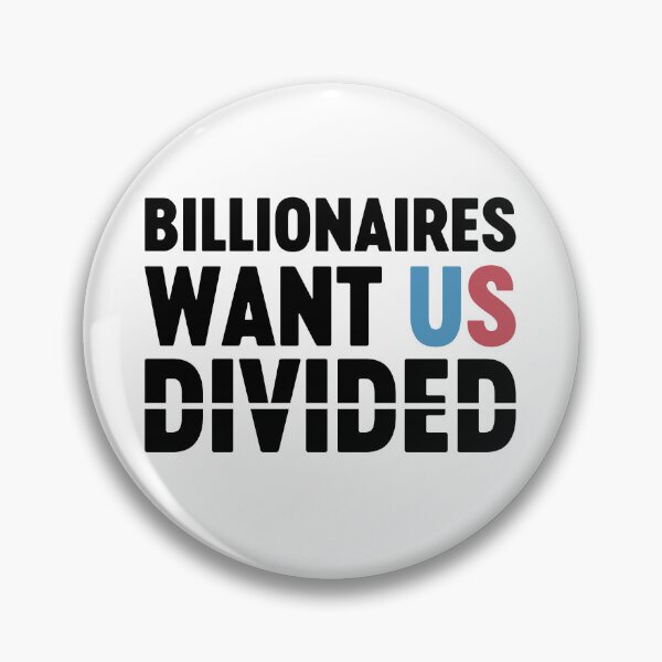 Item preview, Billionaires Want Us Divided Political Activism designed and sold by gunaone-design.