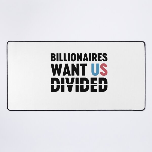 Item preview, Billionaires Want Us Divided Political Activism designed and sold by gunaone-design.