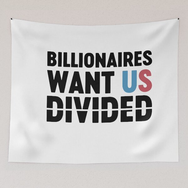 Item preview, Billionaires Want Us Divided Political Activism designed and sold by gunaone-design.