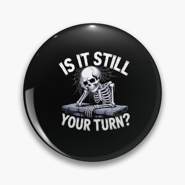Item preview, Is It Still Your Turn Funny Skeleton Waiting Quote designed and sold by Dressed For  Duty.