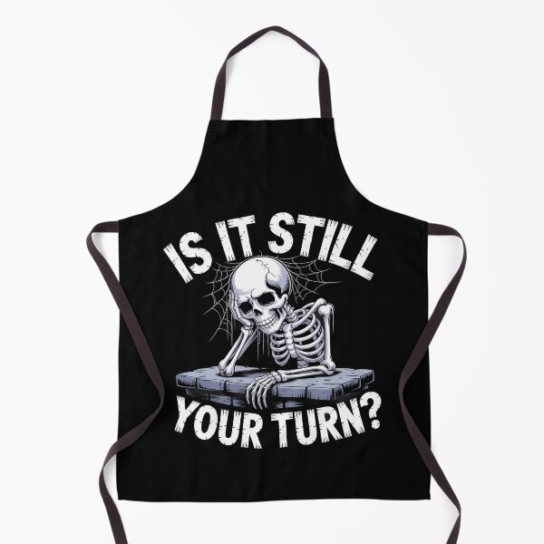 Item preview, Is It Still Your Turn Funny Skeleton Waiting Quote designed and sold by Dressed For Duty.