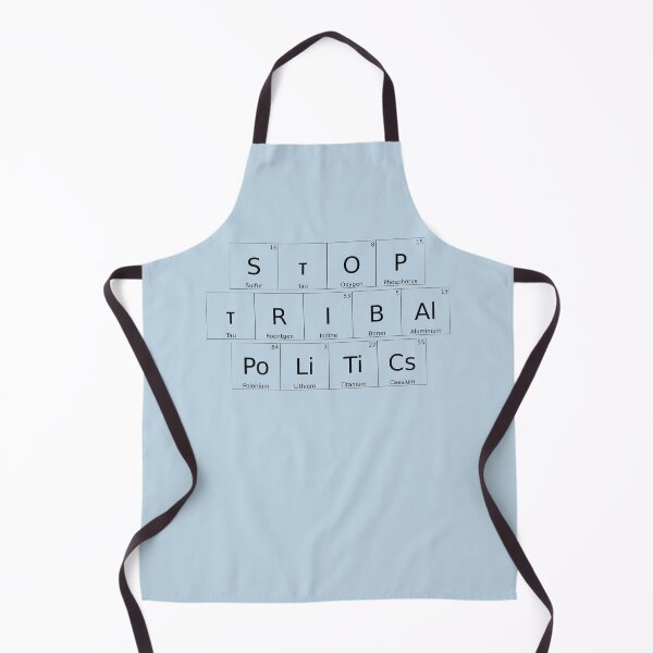 Item preview, STOP TRIBAL POLITICS – Elemental / Periodic Table Protest Edition -  for lighter backgrounds version - hex #c0d6e4 designed and sold by WheelieGdArt.