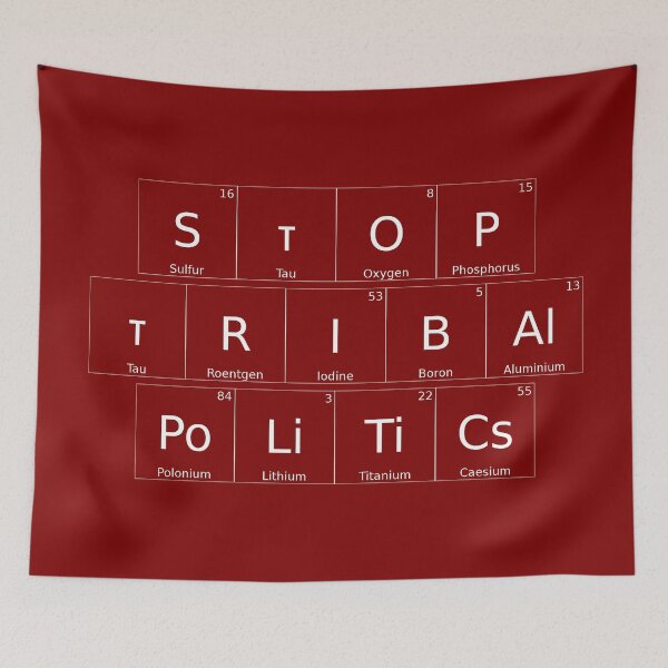 Item preview, STOP TRIBAL POLITICS – Elemental / Periodic Table Protest Edition - for darker backgrounds version - hex #800000 designed and sold by WheelieGdArt.