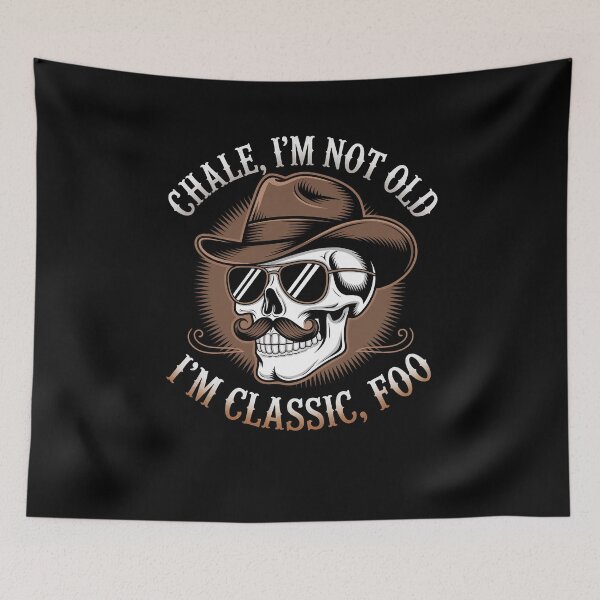Item preview, Chale I'm Not Old I'm Classic Foo Cholo Chicano Saying designed and sold by Dressed For  Duty.