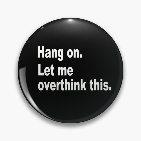 Item preview, Hang On. Let Me Overthink This. designed and sold by AKILLAA88.