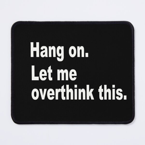 Item preview, Hang On. Let Me Overthink This. designed and sold by AKILLAA88.