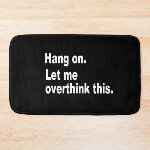 Item preview, Hang On. Let Me Overthink This. designed and sold by AKILLAA88.