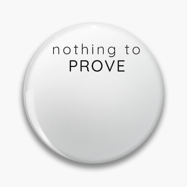 Item preview, Nothing to Prove – Minimal Confidence Quote designed and sold by Lynn Creates.