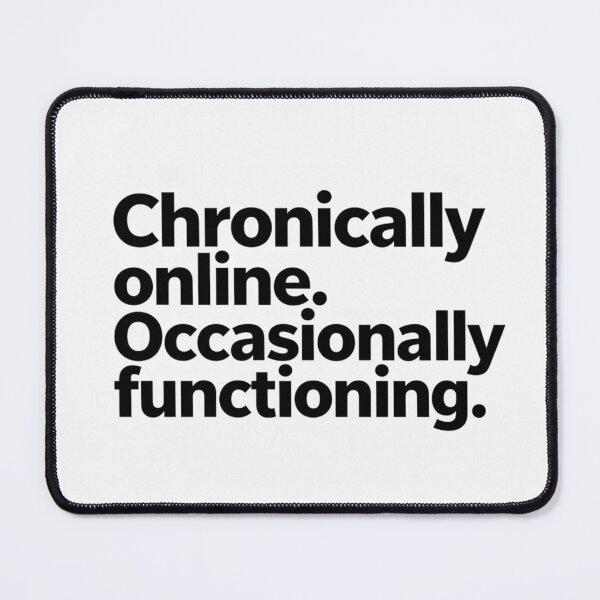 Item preview, Chronically Online Occasionally Functioning | Funny Gen Z Sarcastic Gift designed and sold by BadrLuke01.