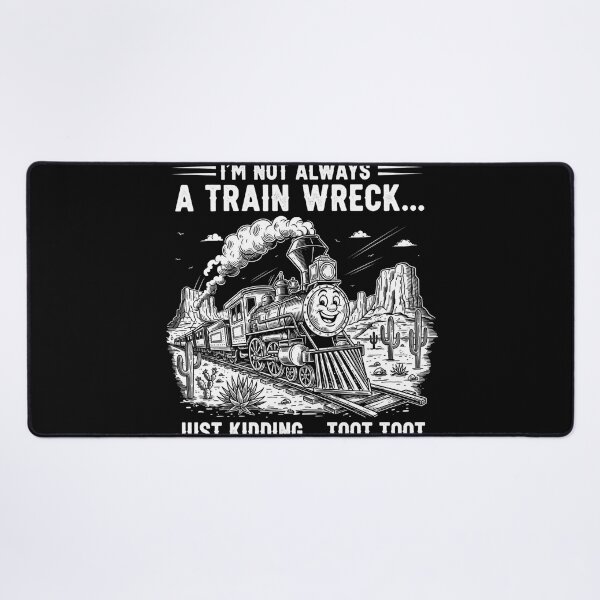 Item preview, I'm Not Always A Train Wreck Just Kidding Toot Toot designed and sold by Dressed For  Duty.