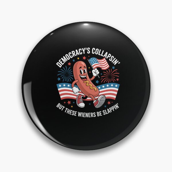 Item preview, Democracy's Collapsin' But These Wieners Be Slappin designed and sold by Dressed For  Duty.