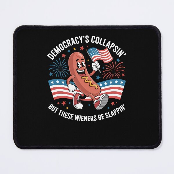 Item preview, Democracy's Collapsin' But These Wieners Be Slappin designed and sold by Dressed For Duty.