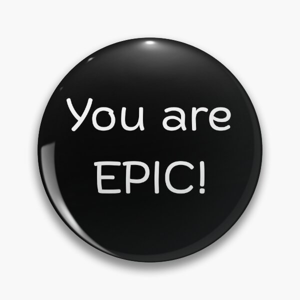 Item preview, You are Epic! designed and sold by 4viella.