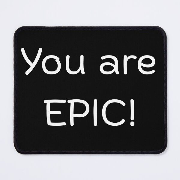 Item preview, You are Epic! designed and sold by 4viella.
