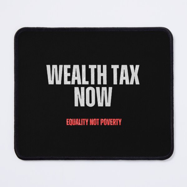 Item preview, Wealth Tax Now - Equality not poverty designed and sold by Tony Cisse.
