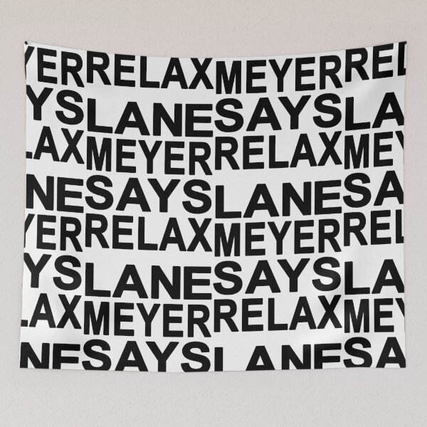 Item preview, Lane Meyer Says Relax designed and sold by Normbot2000.
