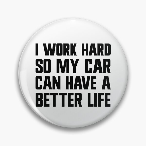 Item preview, I Work Hard So My Car Can Have A Better Life Funny Carguy Gear designed and sold by DynamicDesign.